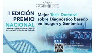 La mejor tesis doctoral de Diagnóstico basado en Imagen y Genómica será premiada por la cátedra  Fundación QUAES-UPV