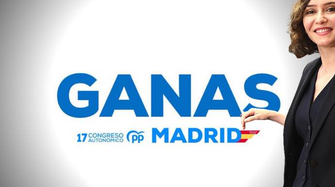 Ayuso y su "Ganas", el lema del congreso regional del PP de Madrid en mayo.