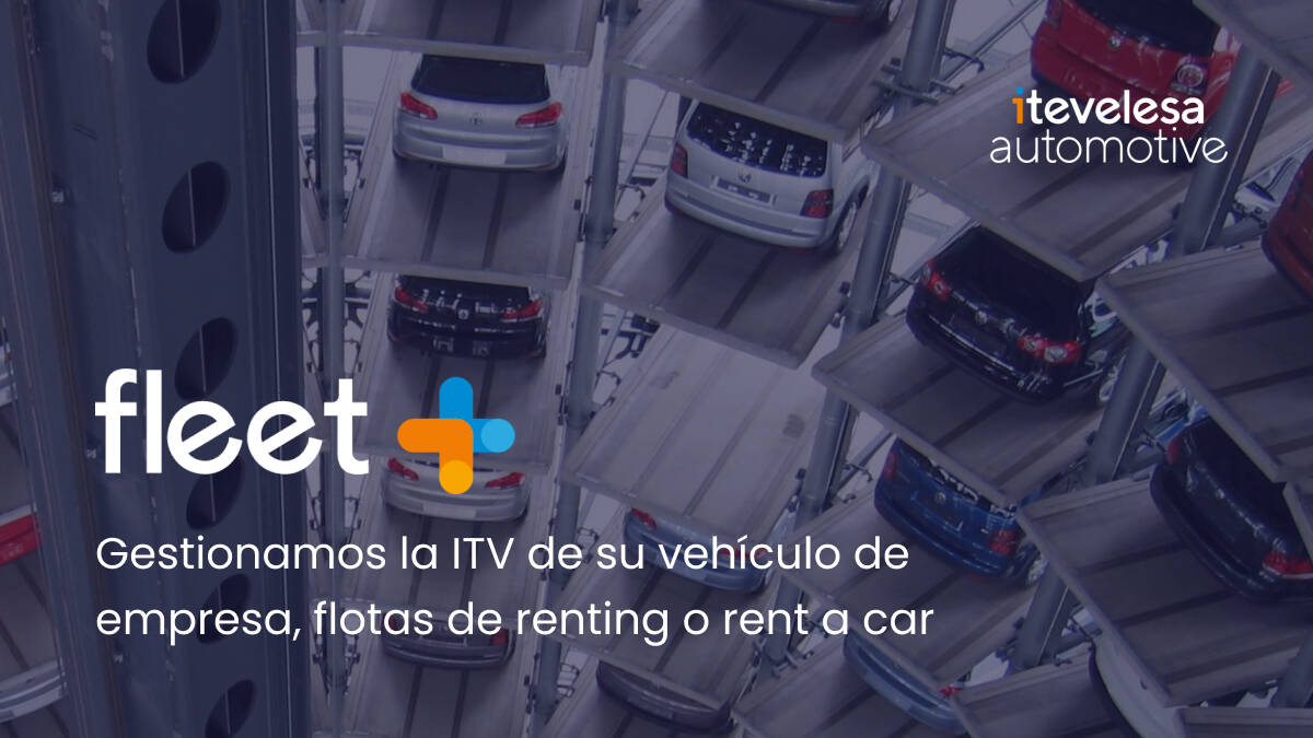 Itevelesa Automotive presenta dos nuevos servicios para renting: Fleet+ y Aprroved Car