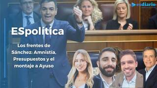 ESpolítica / Los frentes de Sánchez: Amnistía, Presupuestos y el montaje a Ayuso