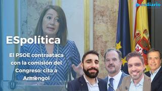 ESpolítica / El PSOE contraataca con la comisión del Congreso: cita a Armengol